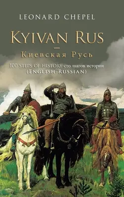 Kyivan Rus - : 100 étapes de l'histoire- (Anglais-Russe) - Kyivan Rus -: 100 Steps of History- (English-Russian)