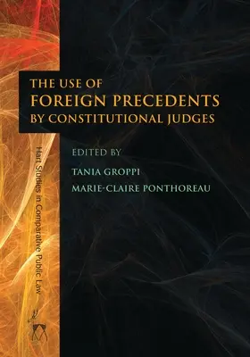 L'utilisation de précédents étrangers par les juges constitutionnels - The Use of Foreign Precedents by Constitutional Judges