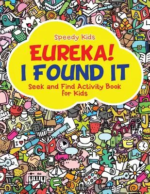 Eureka ! Je l'ai trouvé - Cahier d'activités pour chercher et trouver pour les enfants - Eureka! I Found It - Seek and Find Activity Book for Kids