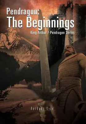 Pendragon : Les débuts : Le Roi Arthur / Série Pendragon - Pendragon: The Beginnings: King Arthur / Pendragon Series