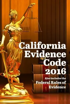 Code des preuves de Californie 2016 - California Evidence Code 2016