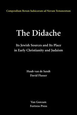 La Didache : Ses sources juives et sa place dans le judaïsme et le christianisme primitifs - The Didache: Its Jewish Sources and Its Place in Early Judasim and Christianity
