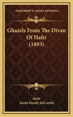 Ghazels du Divan de Hafiz (1893) - Ghazels From The Divan Of Hafiz (1893)