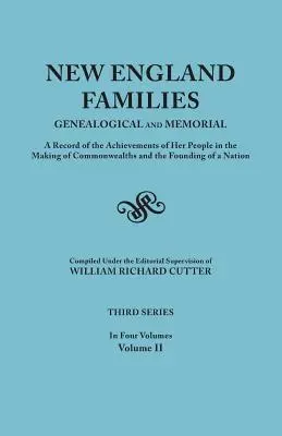 Familles de Nouvelle-Angleterre : Généalogique et commémorative. Un compte rendu des réalisations de son peuple dans la création de Commonwealths et la fondation de l'Etat de Virginie. - New England Families: Genealogical and Memorial. a Record of the Achievements of Her People in the Making of Commonwealths and the Founding