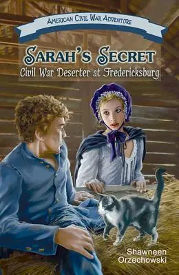 Le secret de Sarah : déserteur de la guerre civile à Fredericksburg - Sarah's Secret: Civil War Deserter at Fredericksburg