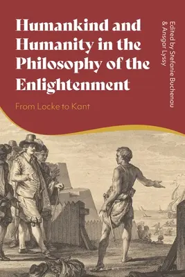 L'homme et l'humanité dans la philosophie des Lumières : De Locke à Kant - Humankind and Humanity in the Philosophy of the Enlightenment: From Locke to Kant