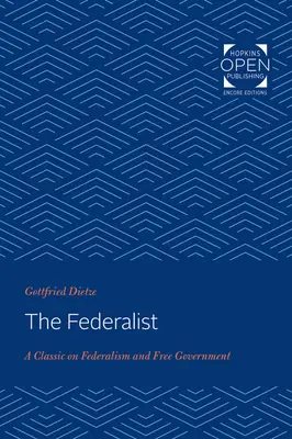 Le Fédéraliste : Un classique du fédéralisme et du libre gouvernement - The Federalist: A Classic on Federalism and Free Government