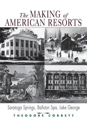 La création des stations balnéaires américaines : Saratoga Springs, Ballston Spa et Lake George - The Making of American Resorts: Saratoga Springs, Ballston Spa, and Lake George