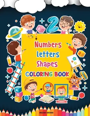 Livre de coloriage sur les chiffres, les lettres et les formes - Numbers, Letters, Shapes Coloring Book