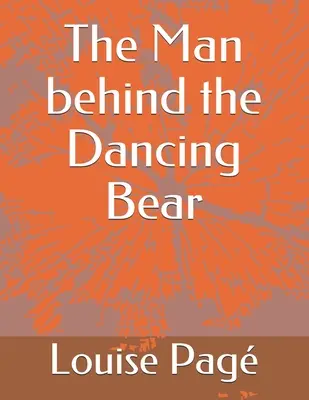 L'homme derrière l'ours dansant - The Man behind the Dancing Bear