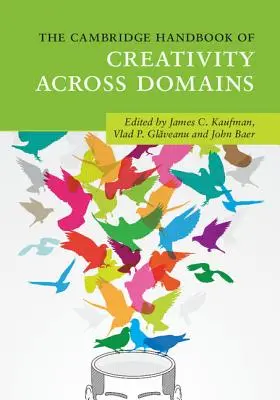 Le Cambridge Handbook of Creativity Across Domains (Manuel de Cambridge sur la créativité dans tous les domaines) - The Cambridge Handbook of Creativity Across Domains