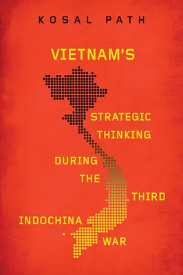 La pensée stratégique du Viêt Nam pendant la troisième guerre d'Indochine - Vietnam's Strategic Thinking during the Third Indochina War