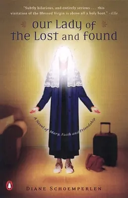 Our Lady of the Lost and Found : Un roman sur Marie, la foi et l'amitié - Our Lady of the Lost and Found: A Novel of Mary, Faith, and Friendship