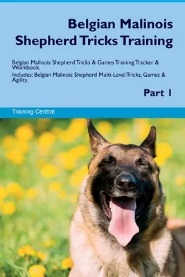 Berger Belge Malinois Trucs et astuces Berger Belge Malinois Trucs et jeux Traceur d'entraînement et cahier d'exercices. Comprend : Berger Malinois Belge Mu - Belgian Malinois Shepherd Tricks Training Belgian Malinois Shepherd Tricks & Games Training Tracker & Workbook. Includes: Belgian Malinois Shepherd Mu