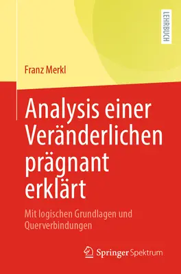 Analysis Einer Vernderlichen Prgnant Erklrt : Avec des fondements logistiques et des liens de confiance - Analysis Einer Vernderlichen Prgnant Erklrt: Mit Logischen Grundlagen Und Querverbindungen