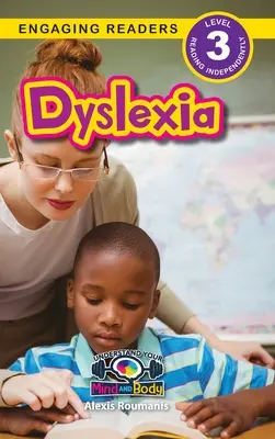 La dyslexie : Comprendre son corps et son esprit (Engaging Readers, Level 3) - Dyslexia: Understand Your Mind and Body (Engaging Readers, Level 3)