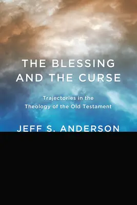 La bénédiction et la malédiction : Trajectoires dans la théologie de l'Ancien Testament - The Blessing and the Curse: Trajectories in the Theology of the Old Testament
