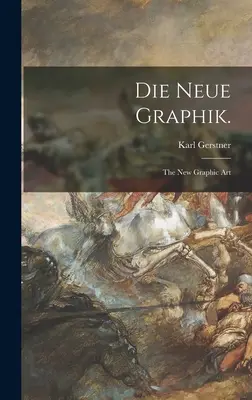 Die Neue Graphik : le nouvel art graphique - Die Neue Graphik.: the New Graphic Art