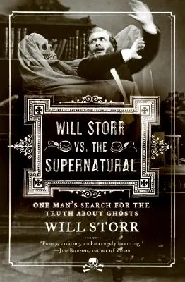 Will Storr contre le surnaturel : La quête d'un homme pour la vérité sur les fantômes - Will Storr vs. the Supernatural: One Man's Search for the Truth about Ghosts