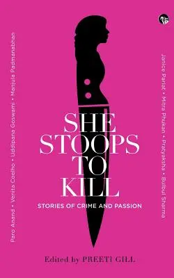 Elle s'abaisse à tuer : Histoires de crimes et de passions - She Stoops to Kill: Stories of Crime and Passion