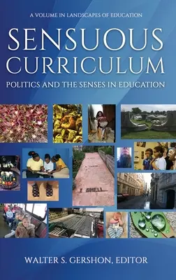 Curriculum sensuel : Politique et sens dans l'éducation (HC) - Sensuous Curriculum: Politics and the Senses in Education (HC)