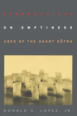 Élaborations sur la vacuité : Utilisations du Sūtra du Cœur - Elaborations on Emptiness: Uses of the Heart Sūtra