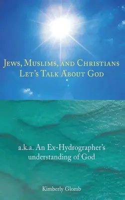 Juifs, musulmans et chrétiens : Parlons de Dieu - Jews, Muslims, and Christians: Let's Talk About God