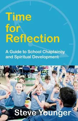 Le temps de la réflexion : Un guide pour l'aumônerie scolaire et le développement spirituel - Time for Reflection: A Guide to School Chaplaincy and Spiritual Development