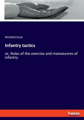 Tactique de l'infanterie : ou, Règles de l'exercice et des manoeuvres de l'infanterie - Infantry tactics: or, Rules of the exercise and manoeuvres of infantry