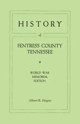 Histoire du comté de Fentress, Tennessee. L'ancien foyer des ancêtres de Mark Twain. Édition commémorative de la guerre mondiale, 1920 - History of Fentress County, Tennessee. the Old Home of Mark Twain's Ancestors. World War Memorial Edition, 1920