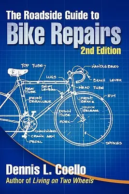 Le guide routier des réparations de bicyclettes - Deuxième édition - The Roadside Guide to Bike Repairs - Second Edition