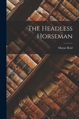 Le cavalier sans tête - The Headless Horseman