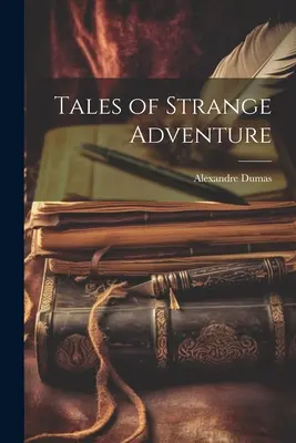 Tales of Strange Adventure (Contes d'aventures étranges) - Tales of Strange Adventure