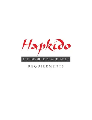 Hapkido : conditions d'obtention de la ceinture noire du 1er degré - Hapkido: 1st Degree Black Belt Requirements