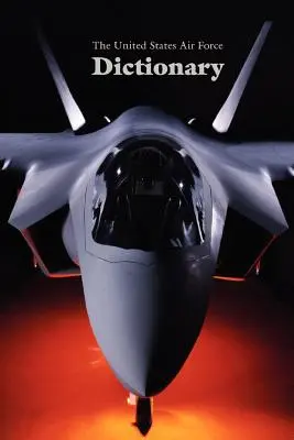 Le dictionnaire de l'armée de l'air américaine - The United States Air Force Dictionary