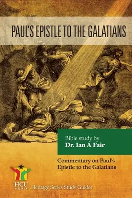 L'épître de Paul aux Galates : Commentaire sur l'épître de Paul - Paul's Epistle to the Galatians: Commentary on Paul's Epistle
