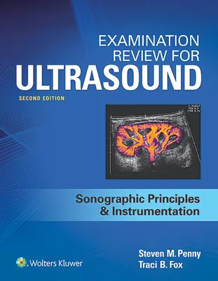 Révision de l'examen d'échographie : SPI : Principes de l'échographie et de l'instrumentation - Examination Review for Ultrasound: SPI: Sonographic Principles & Instrumentation