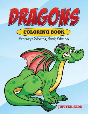Dragons Coloring Book : Livre de coloriage de fantaisie - Dragons Coloring Book: Fantasy Coloring Book Edition