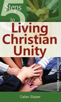 5 étapes pour vivre l'unité chrétienne : Réflexions et exemples - 5 Steps to Living Christian Unity: Insights and Examples