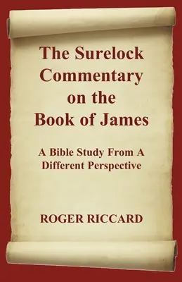 Le Commentaire Surelock sur le Livre de Jacques : Une étude biblique d'un point de vue différent - The Surelock Commentary on the Book of James: A Bible Study From A Different Perspective