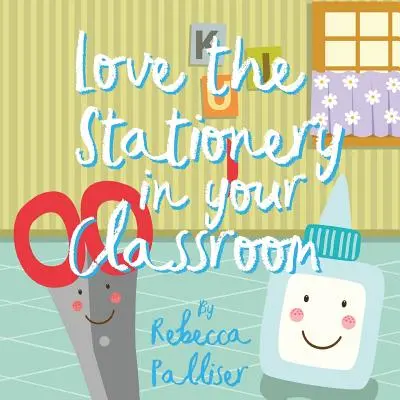 Aimez la papeterie de votre classe - Love the Stationery in your Classroom
