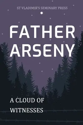 Père Arseny : Une nuée de témoins - Father Arseny: A Cloud of Witnesses