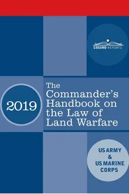 Manuel du commandant sur le droit de la guerre terrestre : Manuel de terrain FM 6-27/ MCTP 11-10C - The Commander's Handbook on the Law of Land Warfare: Field Manual FM 6-27/ MCTP 11-10C