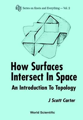 Comment les surfaces se croisent dans l'espace : Une introduction à la topologie (2ème édition) - How Surfaces Intersect in Space: An Introduction to Topology (2nd Edition)