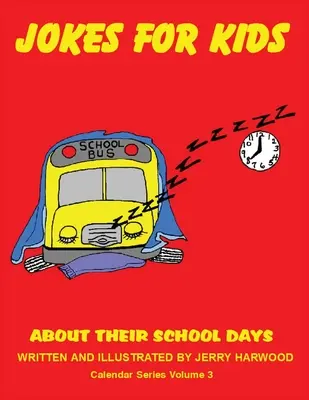 Blagues pour les enfants sur leurs journées d'école : Série Calendrier Volume 3 - Jokes for Kids About Their School Days: Calendar Series Volume 3