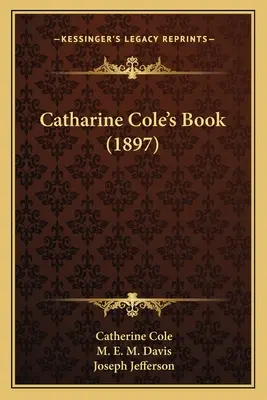 Le livre de Catharine Cole (1897) - Catharine Cole's Book (1897)