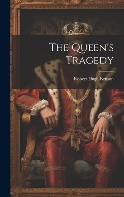 La tragédie de la reine - The Queen's Tragedy