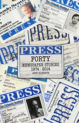 Quarante : Histoires de journaux 1970-2014 - Forty: Newspaper Stories 1970-2014