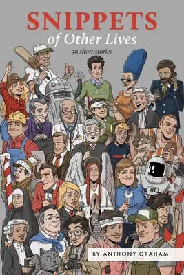 Bribes d'autres vies : 30 nouvelles - Snippets of Other Lives: 30 short stories