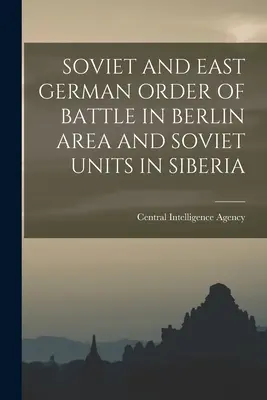 Ordre de bataille soviétique et est-allemand dans la région de Berlin et unités soviétiques en Sibérie - Soviet and East German Order of Battle in Berlin Area and Soviet Units in Siberia